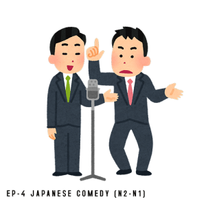 EP-4 Japanese comedy (N2-N1)