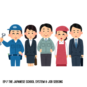 EP-7 The Japanese school system & job seeking